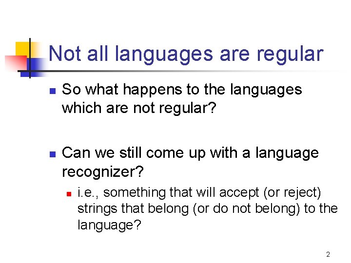 Not all languages are regular n n So what happens to the languages which