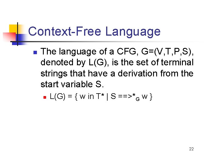 Context-Free Language n The language of a CFG, G=(V, T, P, S), denoted by