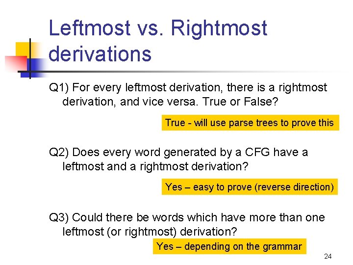 Leftmost vs. Rightmost derivations Q 1) For every leftmost derivation, there is a rightmost