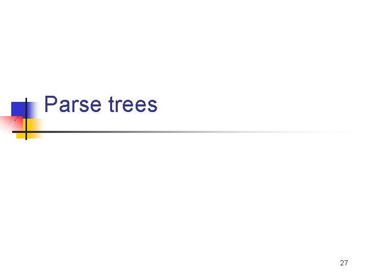 Parse trees 27 