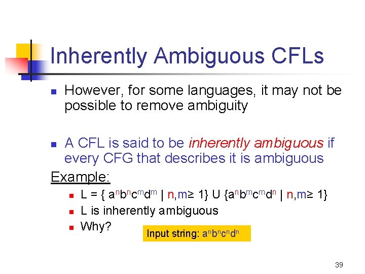Inherently Ambiguous CFLs n However, for some languages, it may not be possible to