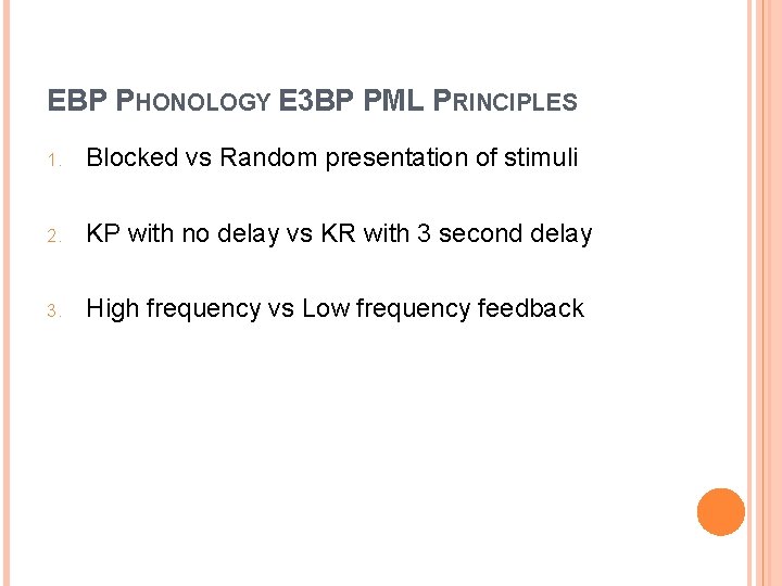 EBP PHONOLOGY E 3 BP PML PRINCIPLES 1. Blocked vs Random presentation of stimuli