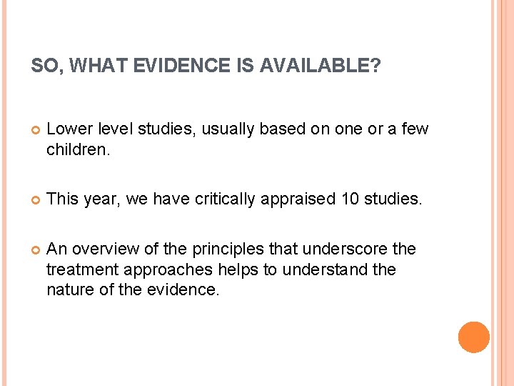 SO, WHAT EVIDENCE IS AVAILABLE? Lower level studies, usually based on one or a