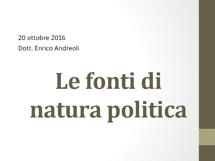 20 ottobre 2016 Dott. Enrico Andreoli Le fonti di natura politica 