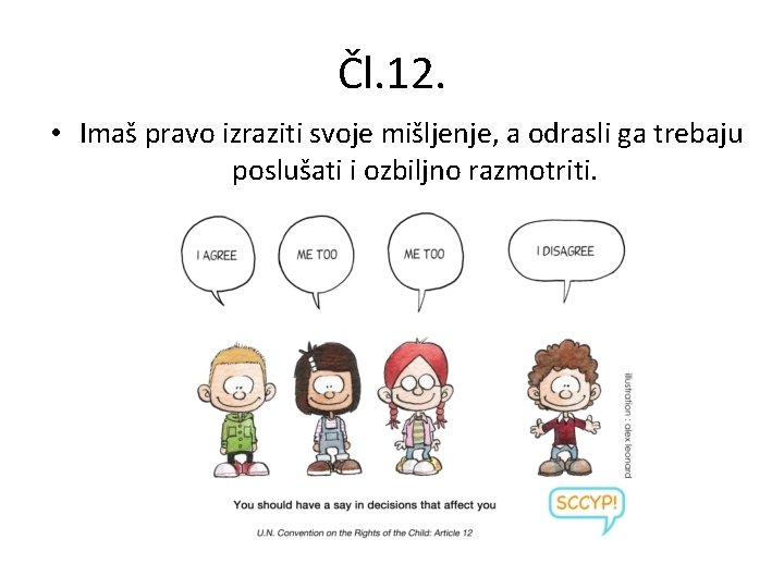 Čl. 12. • Imaš pravo izraziti svoje mišljenje, a odrasli ga trebaju poslušati i