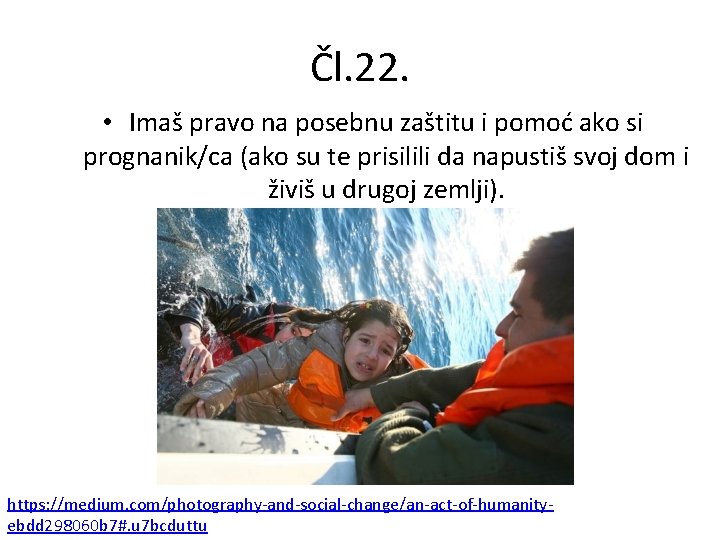 Čl. 22. • Imaš pravo na posebnu zaštitu i pomoć ako si prognanik/ca (ako