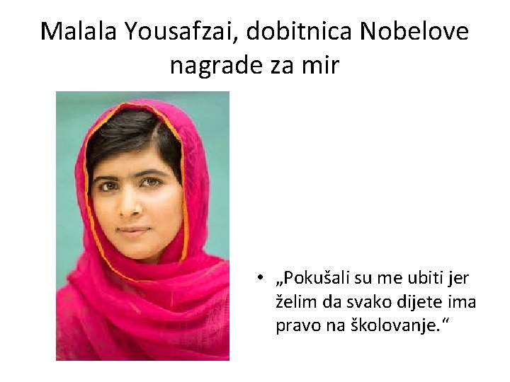 Malala Yousafzai, dobitnica Nobelove nagrade za mir • „Pokušali su me ubiti jer želim