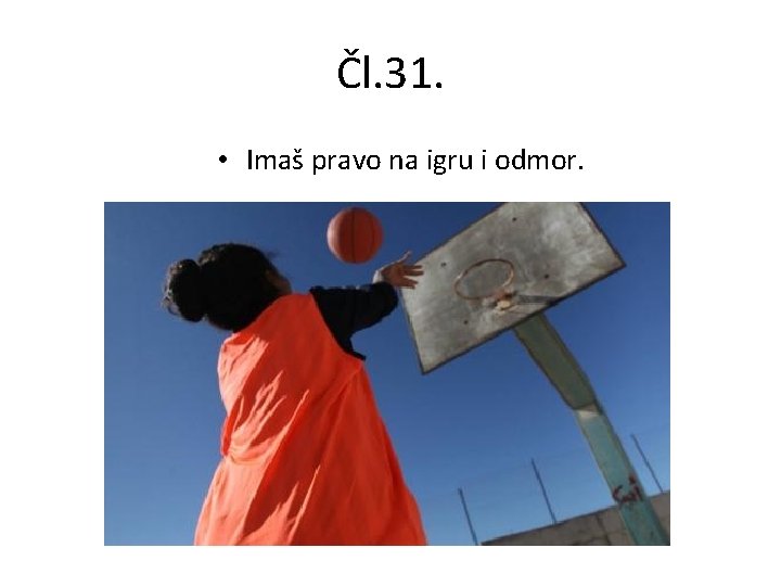 Čl. 31. • Imaš pravo na igru i odmor. 