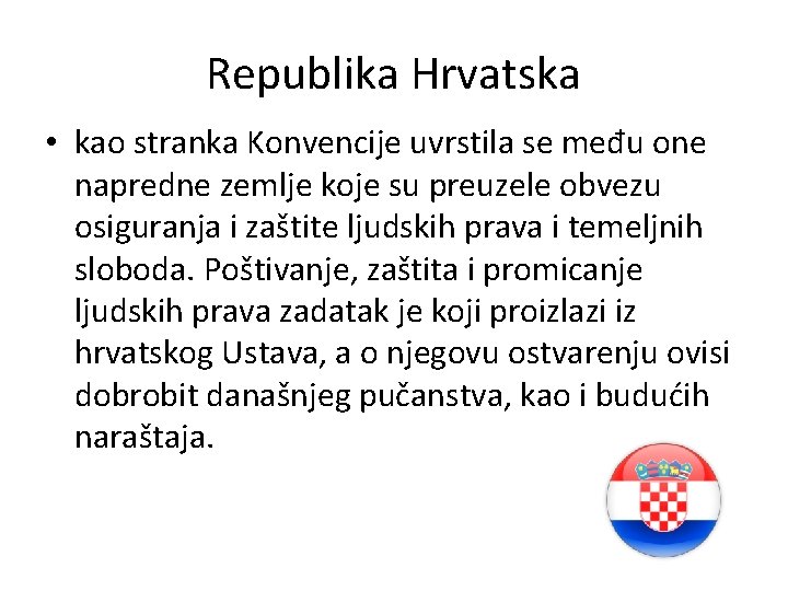 Republika Hrvatska • kao stranka Konvencije uvrstila se među one napredne zemlje koje su