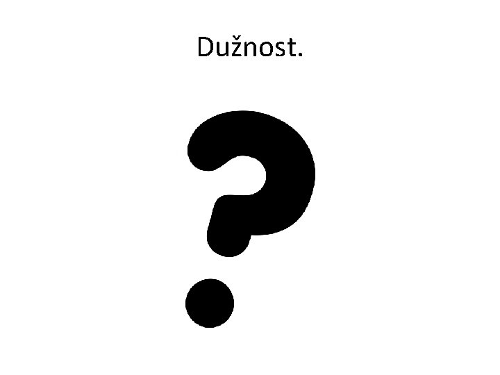 Dužnost. 