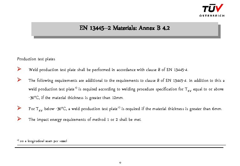 EN 13445– 2 Materials: Annex B 4. 2 Production test plates Ø Weld production
