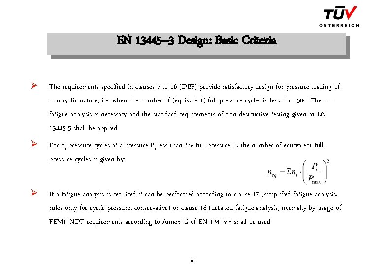 EN 13445– 3 Design: Basic Criteria Ø The requirements specified in clauses 7 to