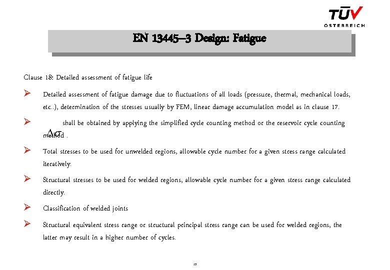 EN 13445– 3 Design: Fatigue Clause 18: Detailed assessment of fatigue life Ø Detailed