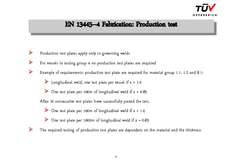 EN 13445– 4 Fabrication: Production test Ø Production test plates apply only to governing