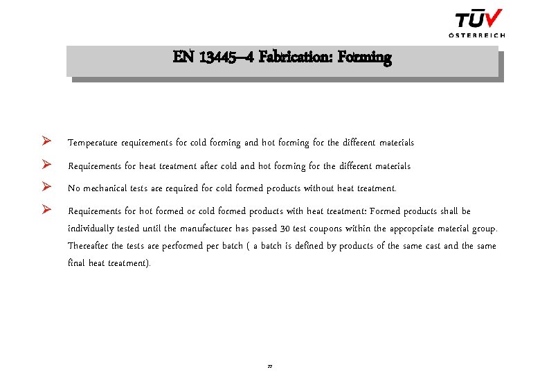 EN 13445– 4 Fabrication: Forming Ø Temperature requirements for cold forming and hot forming