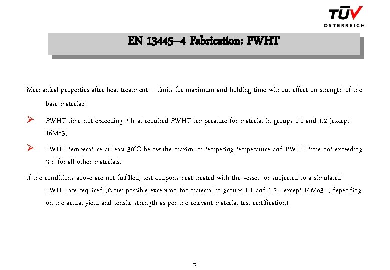 EN 13445– 4 Fabrication: PWHT Mechanical properties after heat treatment – limits for maximum