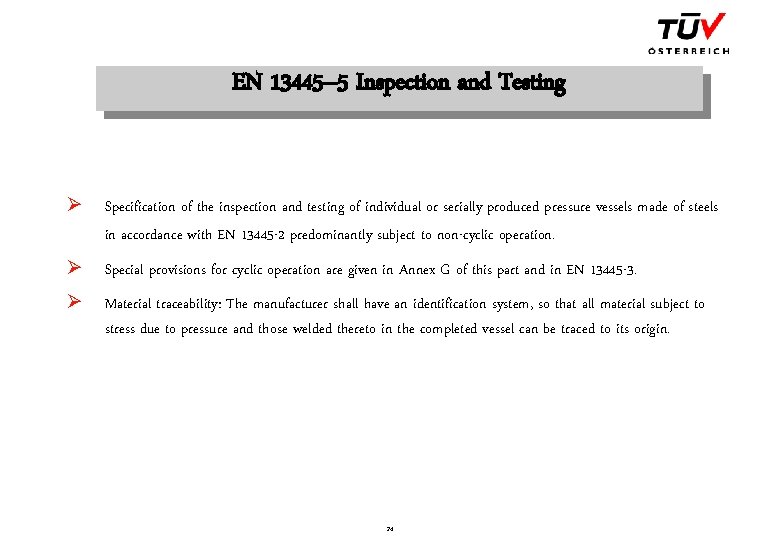 EN 13445– 5 Inspection and Testing Ø Specification of the inspection and testing of