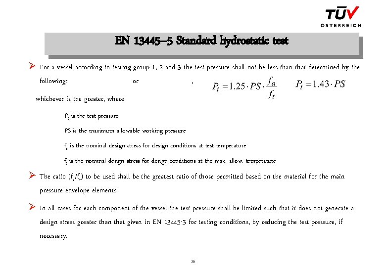 EN 13445– 5 Standard hydrostatic test Ø For a vessel according to testing group