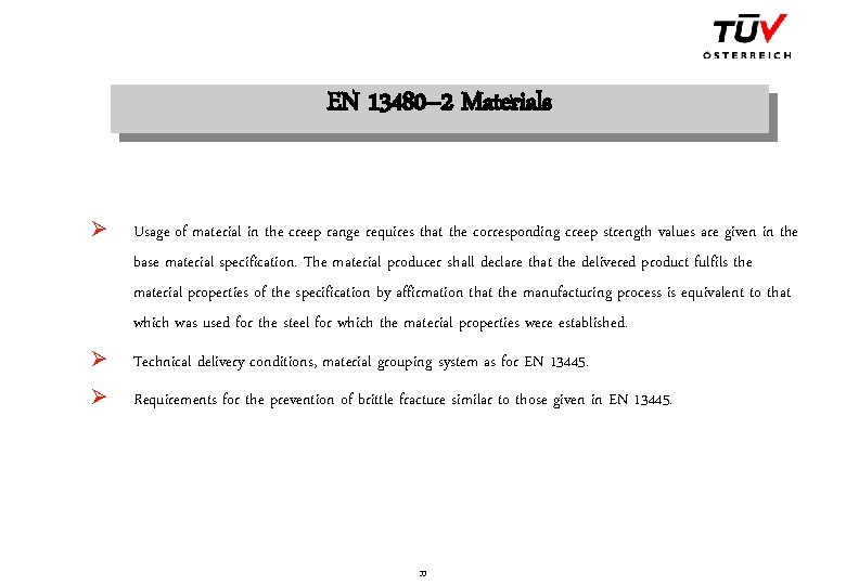 EN 13480– 2 Materials Ø Usage of material in the creep range requires that