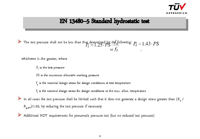 EN 13480– 5 Standard hydrostatic test Ø The test pressure shall not be less