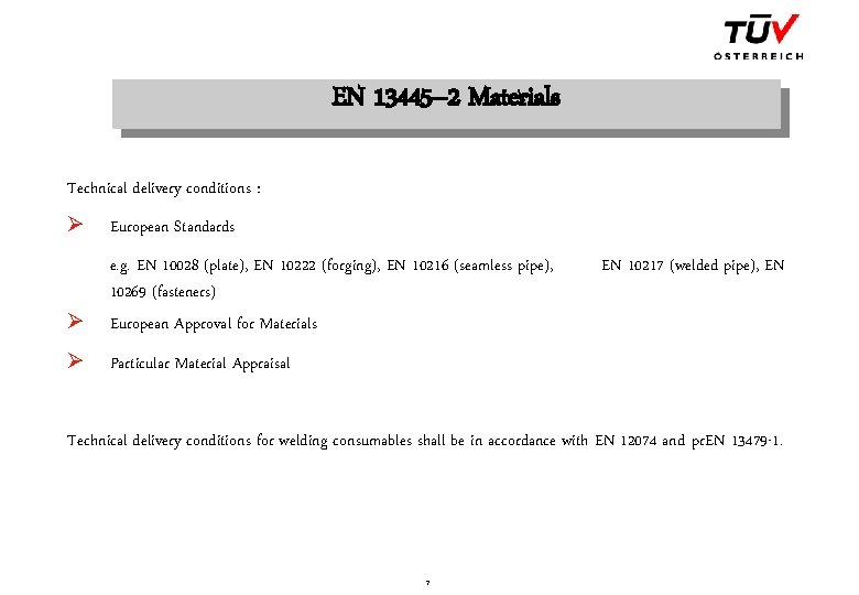 EN 13445– 2 Materials Technical delivery conditions : Ø European Standards Ø e. g.