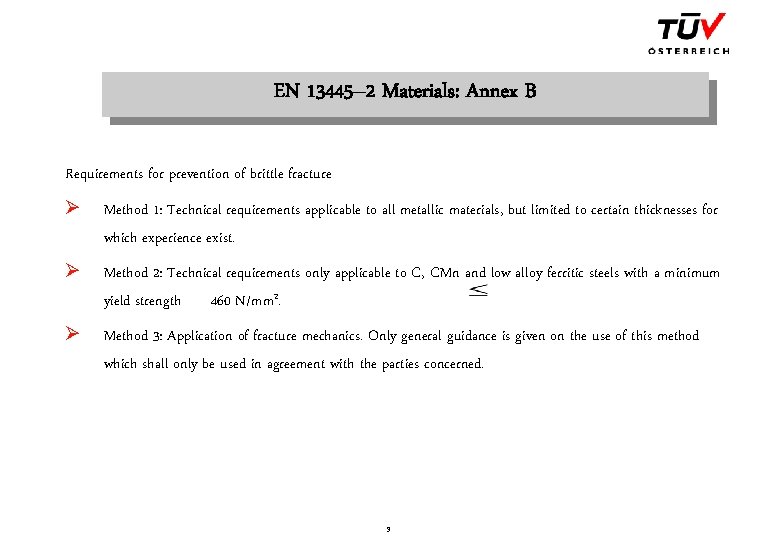 EN 13445– 2 Materials: Annex B Requirements for prevention of brittle fracture Ø Method
