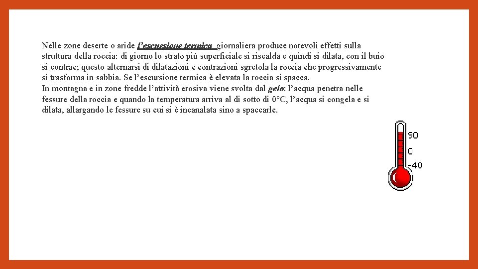 Nelle zone deserte o aride l’escursione termica giornaliera produce notevoli effetti sulla struttura della