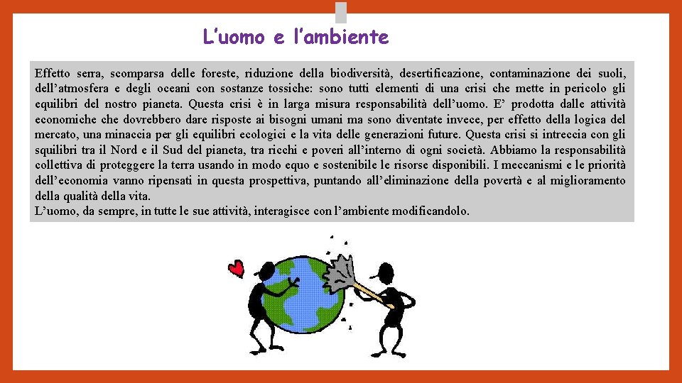 L’uomo e l’ambiente Effetto serra, scomparsa delle foreste, riduzione della biodiversità, desertificazione, contaminazione dei