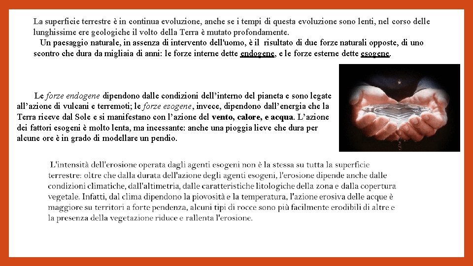 La superficie terrestre è in continua evoluzione, anche se i tempi di questa evoluzione