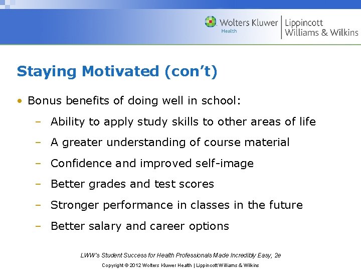 Staying Motivated (con’t) • Bonus benefits of doing well in school: – Ability to Staying Motivated (con’t) • Bonus benefits of doing well in school: – Ability to