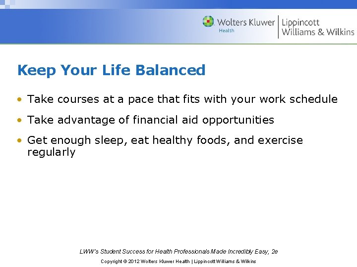 Keep Your Life Balanced • Take courses at a pace that fits with your Keep Your Life Balanced • Take courses at a pace that fits with your
