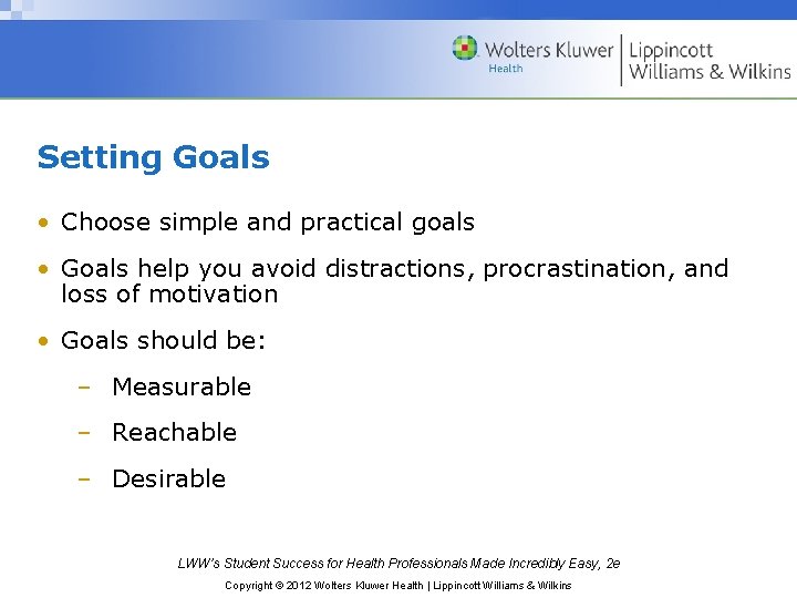 Setting Goals • Choose simple and practical goals • Goals help you avoid distractions, Setting Goals • Choose simple and practical goals • Goals help you avoid distractions,
