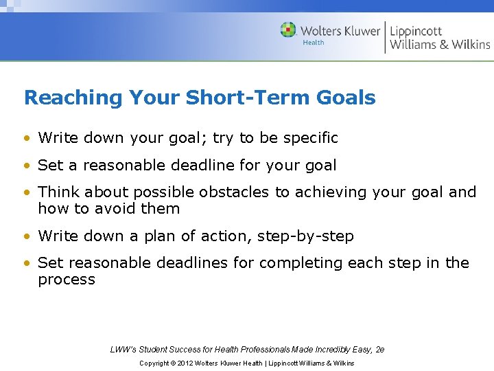 Reaching Your Short-Term Goals • Write down your goal; try to be specific • Reaching Your Short-Term Goals • Write down your goal; try to be specific •