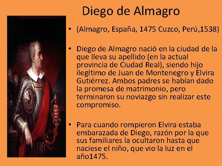 Diego de Almagro • (Almagro, España, 1475 Cuzco, Perú, 1538) • Diego de Almagro