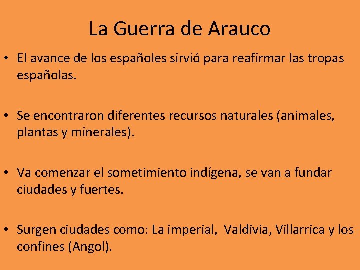 La Guerra de Arauco • El avance de los españoles sirvió para reafirmar las