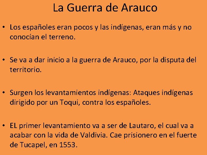 La Guerra de Arauco • Los españoles eran pocos y las indígenas, eran más