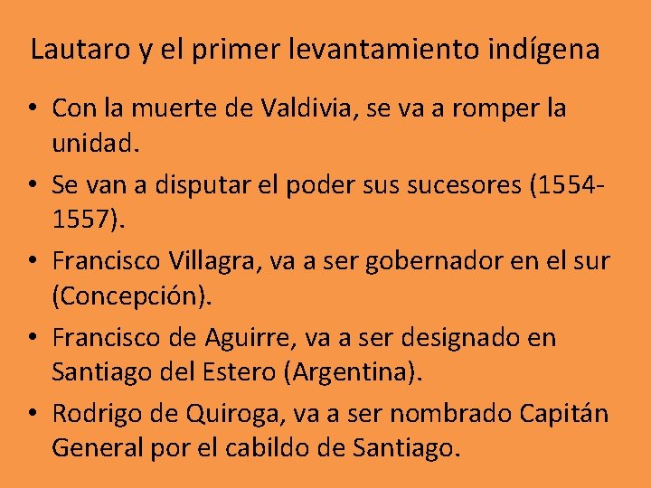 Lautaro y el primer levantamiento indígena • Con la muerte de Valdivia, se va