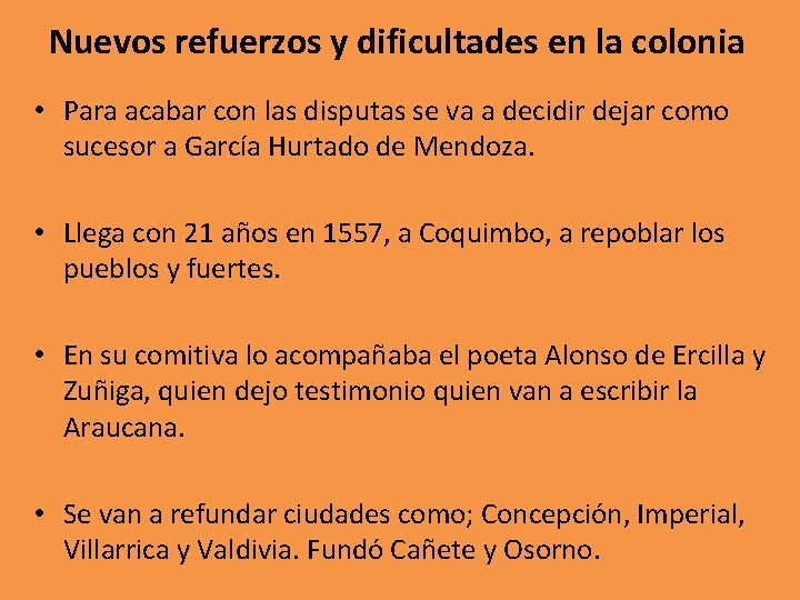 Nuevos refuerzos y dificultades en la colonia • Para acabar con las disputas se