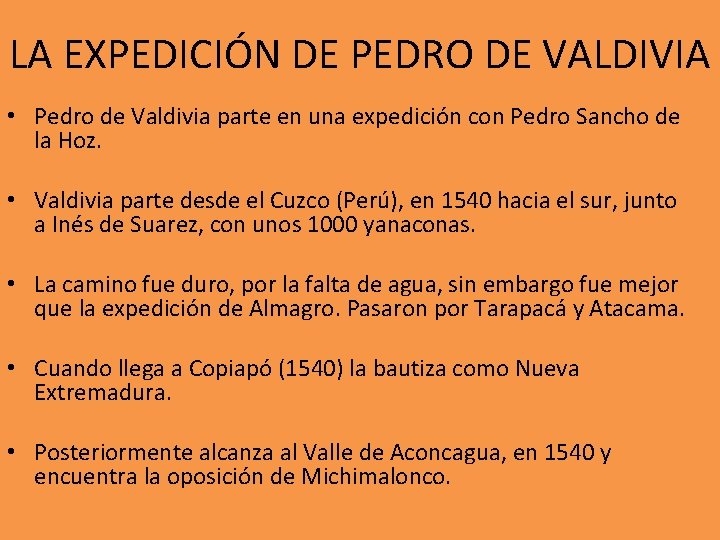 LA EXPEDICIÓN DE PEDRO DE VALDIVIA • Pedro de Valdivia parte en una expedición