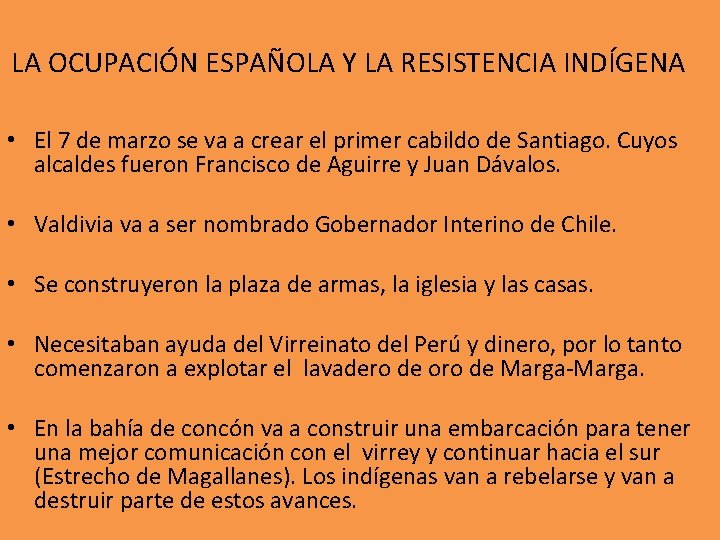 LA OCUPACIÓN ESPAÑOLA Y LA RESISTENCIA INDÍGENA • El 7 de marzo se va