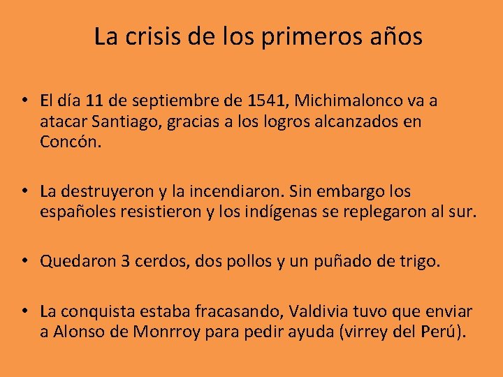 La crisis de los primeros años • El día 11 de septiembre de 1541,