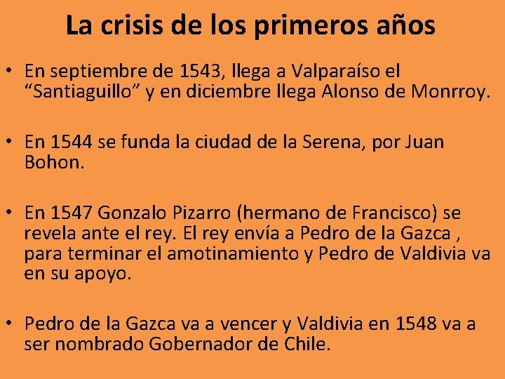 La crisis de los primeros años • En septiembre de 1543, llega a Valparaíso