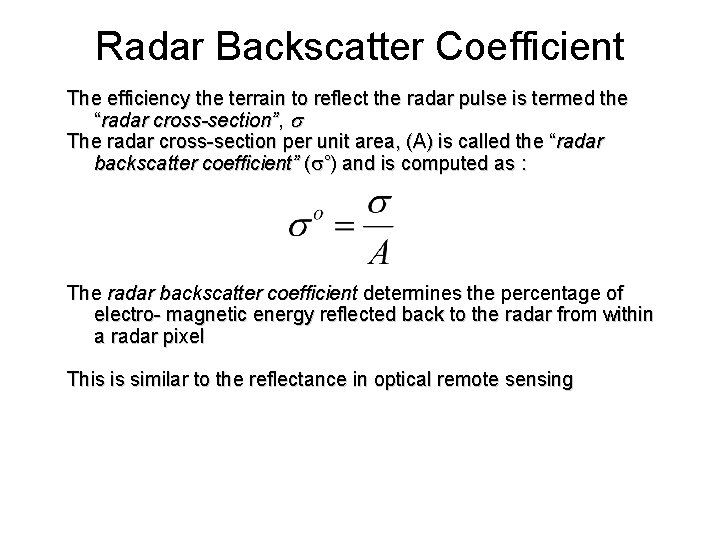 Radar Backscatter Coefficient The efficiency the terrain to reflect the radar pulse is termed