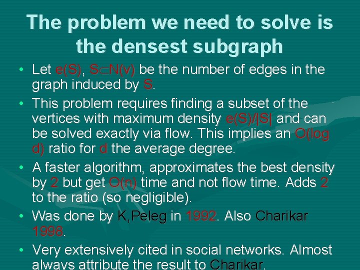 The problem we need to solve is the densest subgraph • Let e(S), S The problem we need to solve is the densest subgraph • Let e(S), S