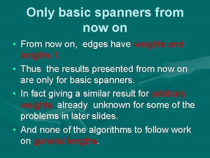 Only basic spanners from now on • From now on, edges have weights and Only basic spanners from now on • From now on, edges have weights and