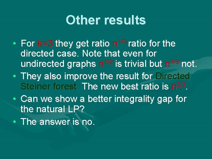 Other results • For k=3 they get ratio n 1/3 ratio for the directed Other results • For k=3 they get ratio n 1/3 ratio for the directed