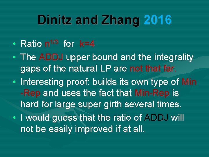 Dinitz and Zhang 2016 • Ratio n 1/3 for k=4 • The ADDJ upper Dinitz and Zhang 2016 • Ratio n 1/3 for k=4 • The ADDJ upper