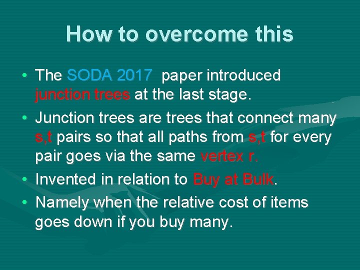 How to overcome this • The SODA 2017 paper introduced junction trees at the How to overcome this • The SODA 2017 paper introduced junction trees at the