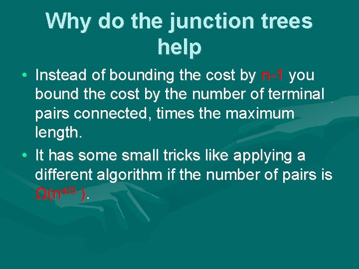 Why do the junction trees help • Instead of bounding the cost by n-1 Why do the junction trees help • Instead of bounding the cost by n-1