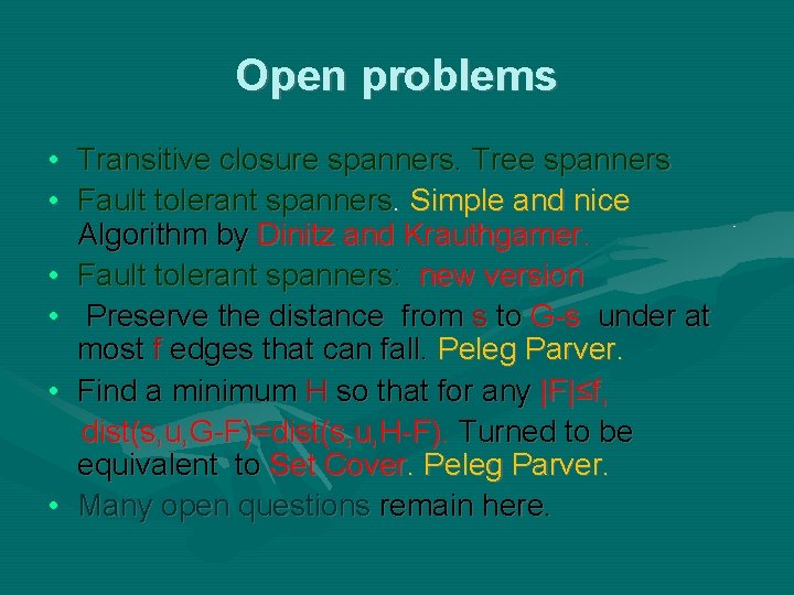 Open problems • Transitive closure spanners. Tree spanners • Fault tolerant spanners. Simple and Open problems • Transitive closure spanners. Tree spanners • Fault tolerant spanners. Simple and